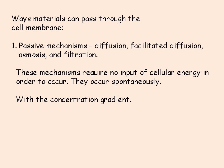 Ways materials can pass through the cell membrane: 1. Passive mechanisms – diffusion, facilitated