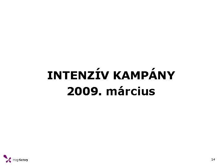 INTENZÍV KAMPÁNY 2009. március 14 