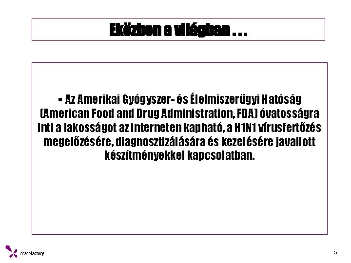 Eközben a világban. . . § Az Amerikai Gyógyszer- és Élelmiszerügyi Hatóság (American Food