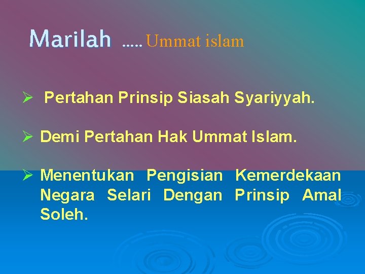 Marilah …. . Ummat islam Ø Pertahan Prinsip Siasah Syariyyah. Ø Demi Pertahan Hak