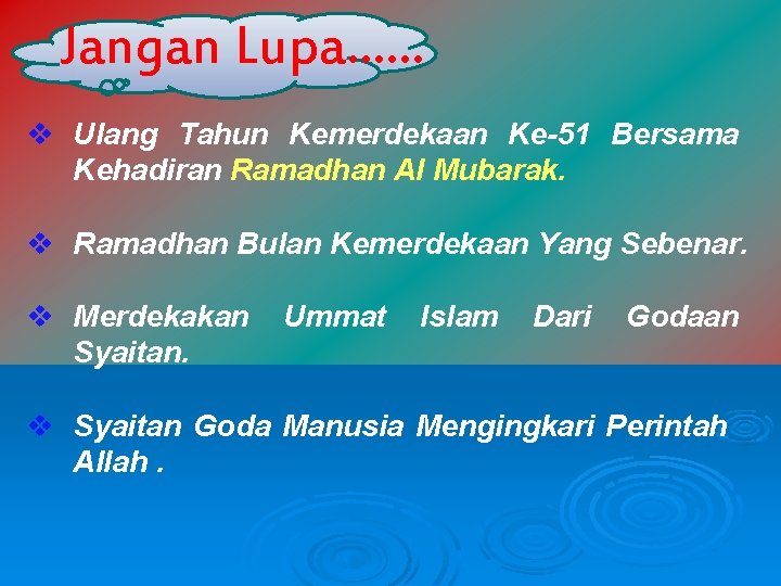 Jangan Lupa…. . . v Ulang Tahun Kemerdekaan Ke-51 Bersama Kehadiran Ramadhan Al Mubarak.