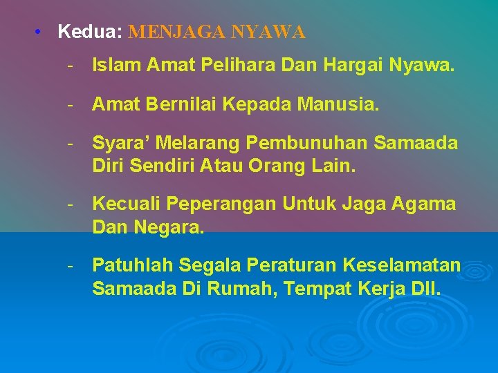  • Kedua: MENJAGA NYAWA - Islam Amat Pelihara Dan Hargai Nyawa. - Amat