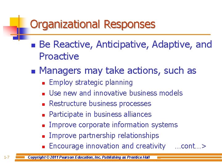 Organizational Responses n n Be Reactive, Anticipative, Adaptive, and Proactive Managers may take actions,