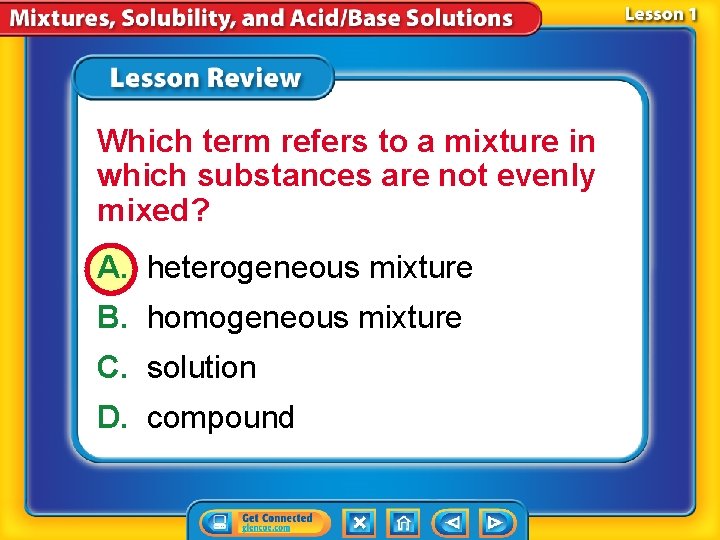 Which term refers to a mixture in which substances are not evenly mixed? A.