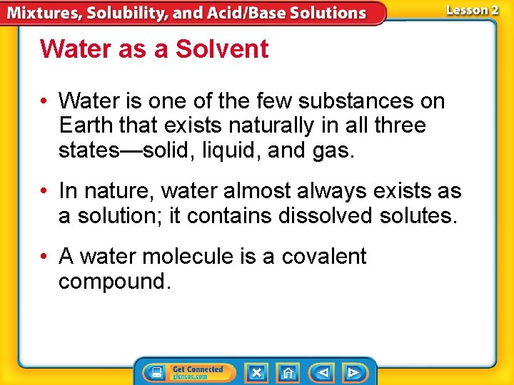 Water as a Solvent • Water is one of the few substances on Earth