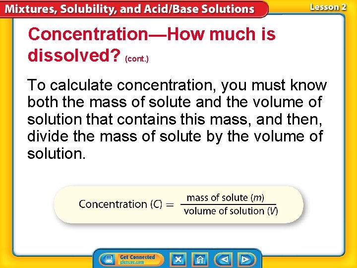 Concentration—How much is dissolved? (cont. ) To calculate concentration, you must know both the