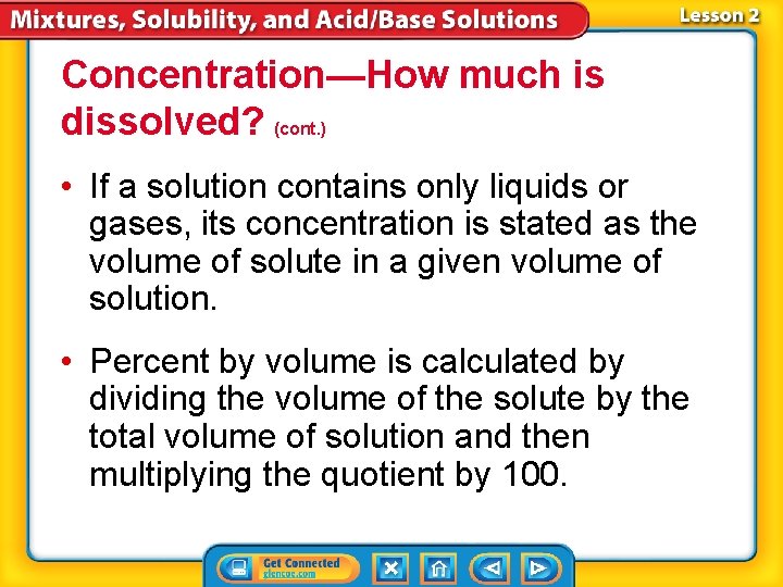Concentration—How much is dissolved? (cont. ) • If a solution contains only liquids or