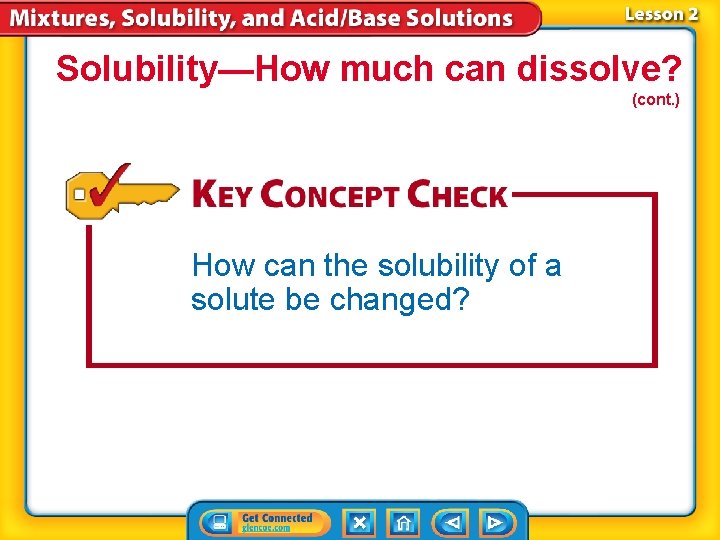 Solubility—How much can dissolve? (cont. ) How can the solubility of a solute be