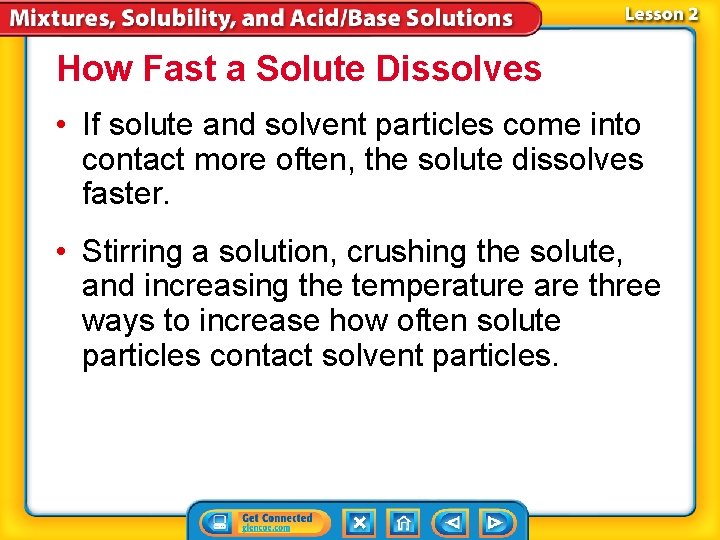 How Fast a Solute Dissolves • If solute and solvent particles come into contact