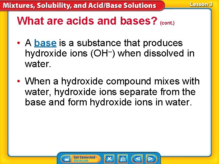 What are acids and bases? (cont. ) • A base is a substance that
