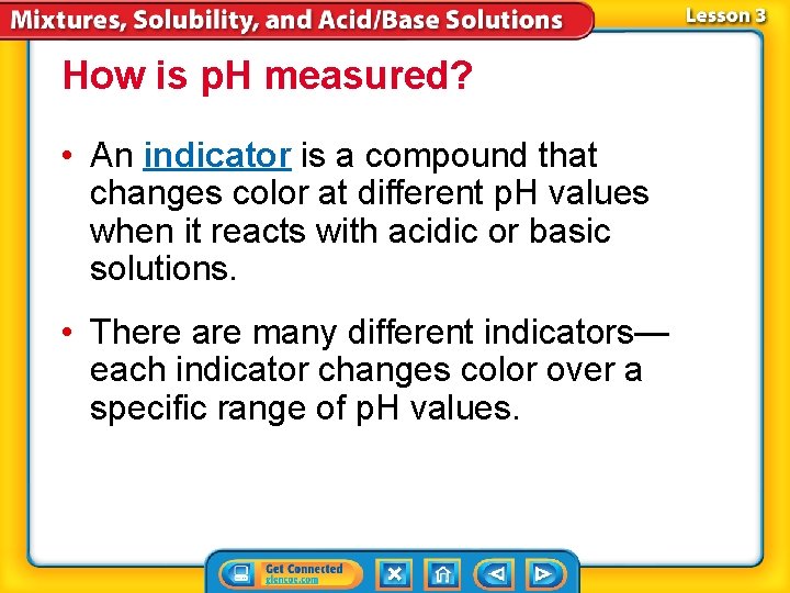 How is p. H measured? • An indicator is a compound that changes color