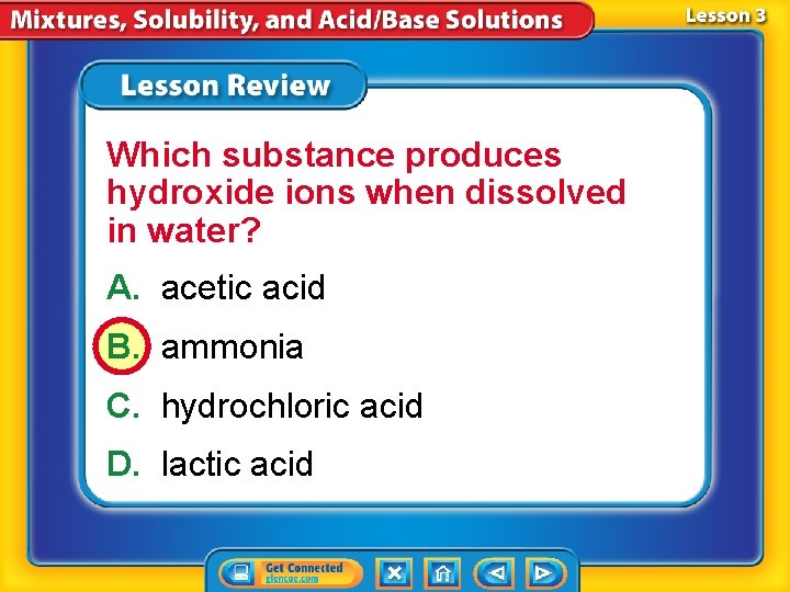 Which substance produces hydroxide ions when dissolved in water? A. acetic acid B. ammonia