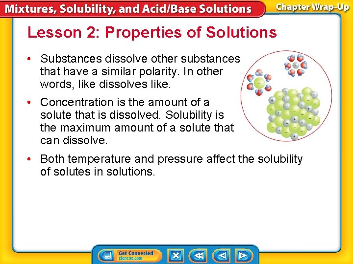 Lesson 2: Properties of Solutions • Substances dissolve other substances that have a similar