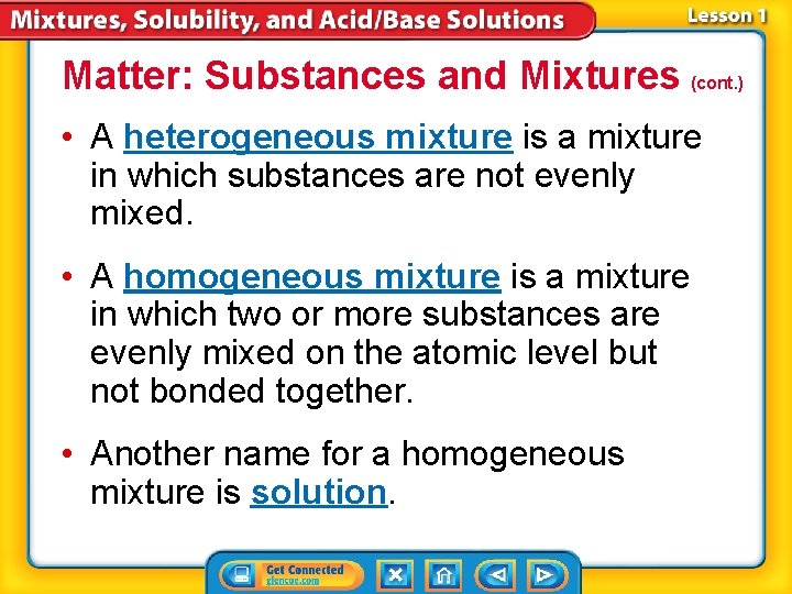 Matter: Substances and Mixtures (cont. ) • A heterogeneous mixture is a mixture in