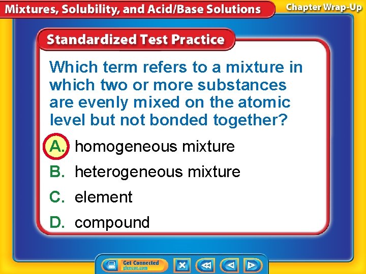 Which term refers to a mixture in which two or more substances are evenly