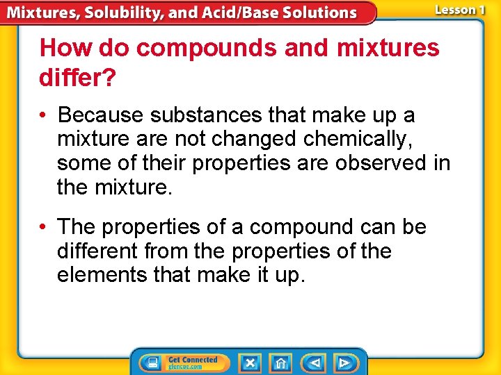 How do compounds and mixtures differ? • Because substances that make up a mixture