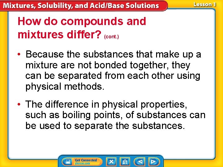 How do compounds and mixtures differ? (cont. ) • Because the substances that make