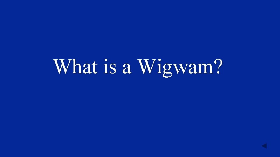 What is a Wigwam? 