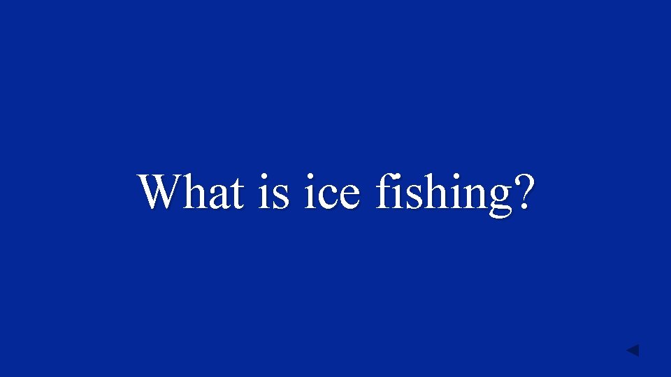 What is ice fishing? 