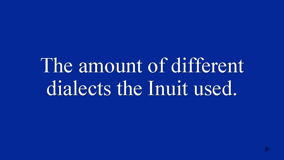 The amount of different dialects the Inuit used. 