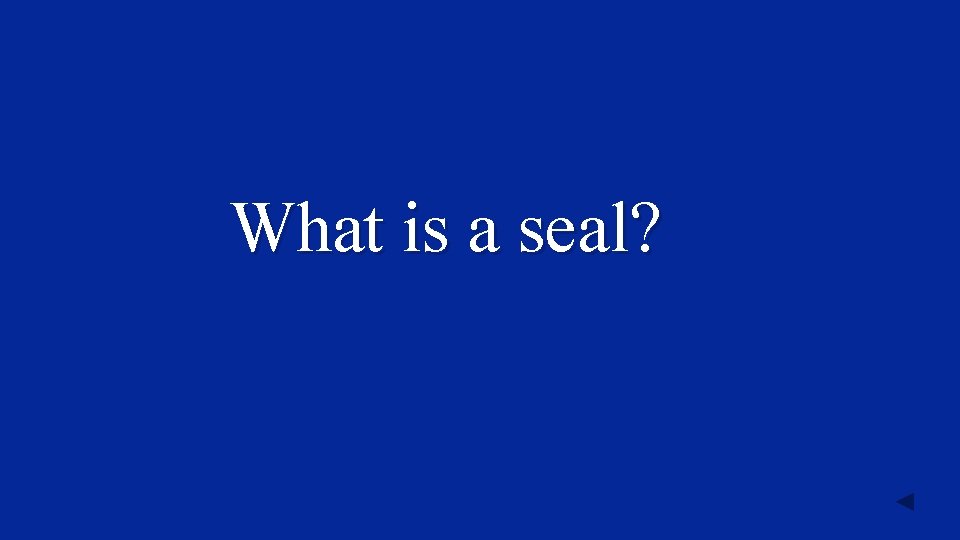 What is a seal? 