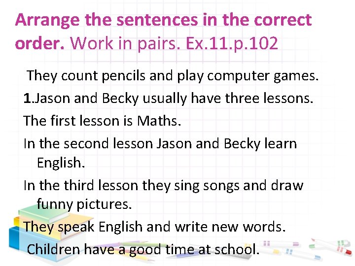 Arrange the sentences in the correct order. Work in pairs. Ex. 11. p. 102