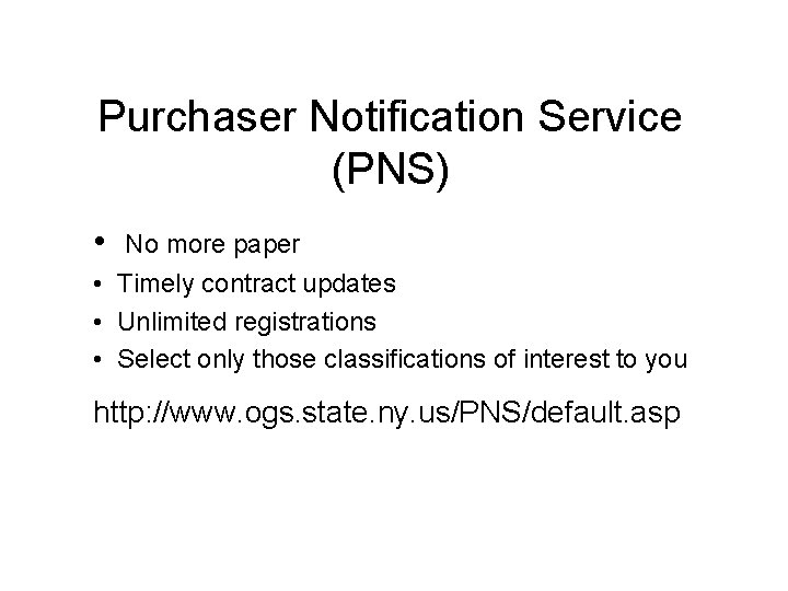 Purchaser Notification Service (PNS) • No more paper • Timely contract updates • Unlimited