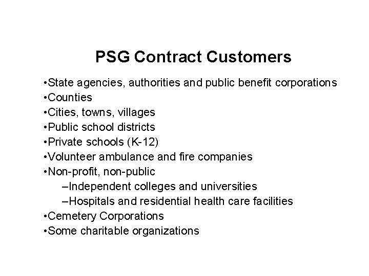 PSG Contract Customers • State agencies, authorities and public benefit corporations • Counties •