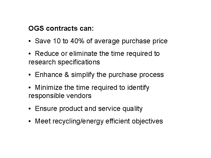 OGS contracts can: • Save 10 to 40% of average purchase price • Reduce