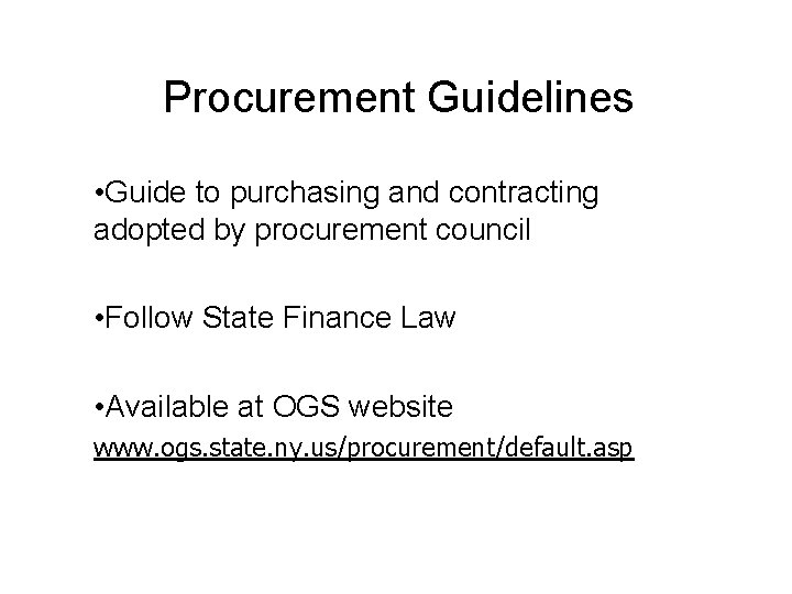 Procurement Guidelines • Guide to purchasing and contracting adopted by procurement council • Follow