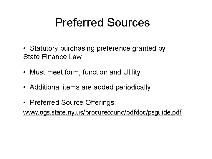 Preferred Sources • Statutory purchasing preference granted by State Finance Law • Must meet