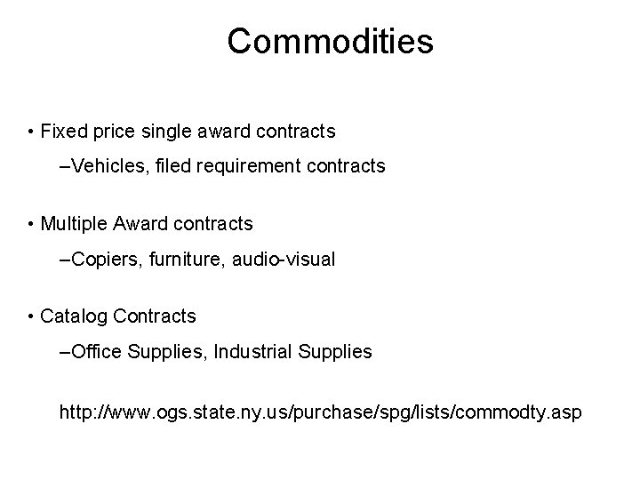 Commodities • Fixed price single award contracts –Vehicles, filed requirement contracts • Multiple Award