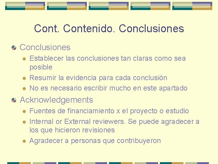 Contenido. Conclusiones l l l Establecer las conclusiones tan claras como sea posible Resumir