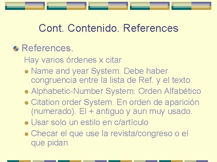 Contenido. References. Hay varios órdenes x citar l Name and year System. Debe haber