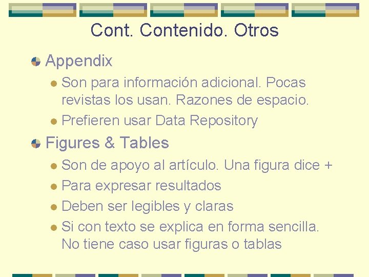 Contenido. Otros Appendix Son para información adicional. Pocas revistas los usan. Razones de espacio.