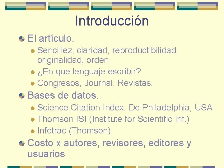 Introducción El artículo. Sencillez, claridad, reproductibilidad, originalidad, orden l ¿En que lenguaje escribir? l