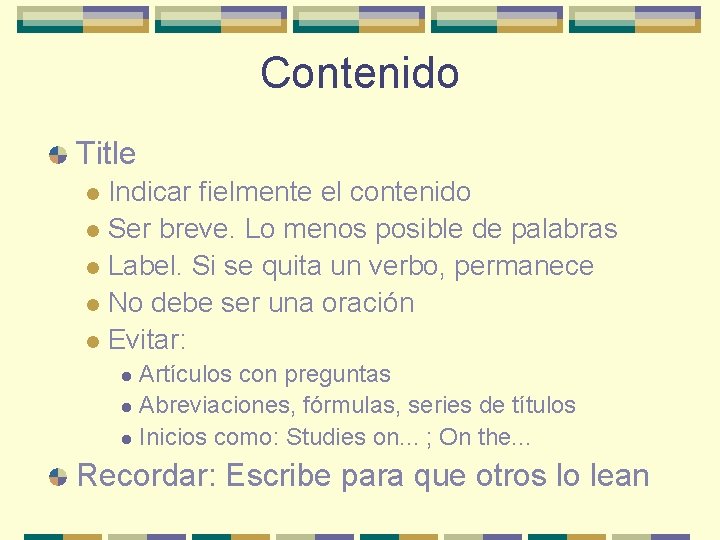 Contenido Title Indicar fielmente el contenido l Ser breve. Lo menos posible de palabras