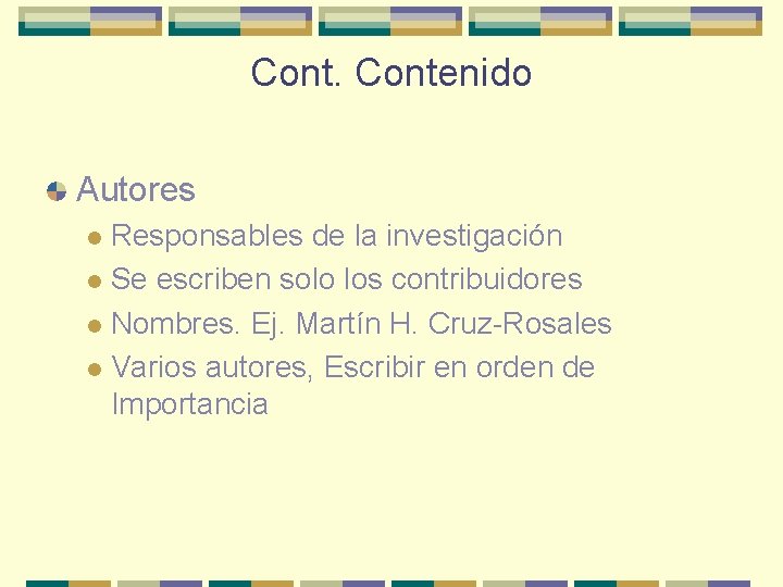 Contenido Autores Responsables de la investigación l Se escriben solo los contribuidores l Nombres.