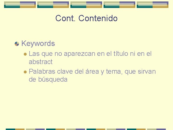 Contenido Keywords Las que no aparezcan en el título ni en el abstract l