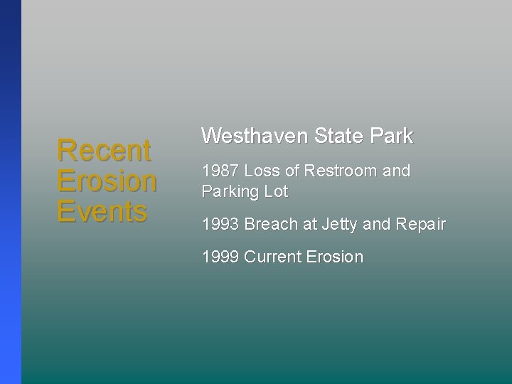 Recent Erosion Events Westhaven State Park 1987 Loss of Restroom and Parking Lot 1993