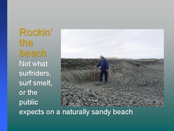 Rockin’ the beach Not what surfriders, surf smelt, or the public expects on a