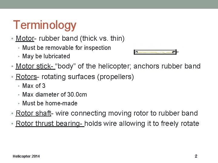 Terminology • Motor- rubber band (thick vs. thin) • Must be removable for inspection