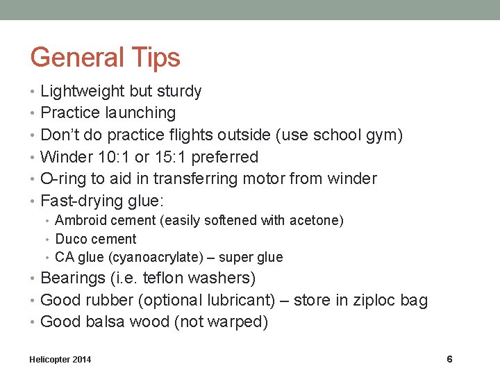 General Tips • Lightweight but sturdy • Practice launching • Don’t do practice flights
