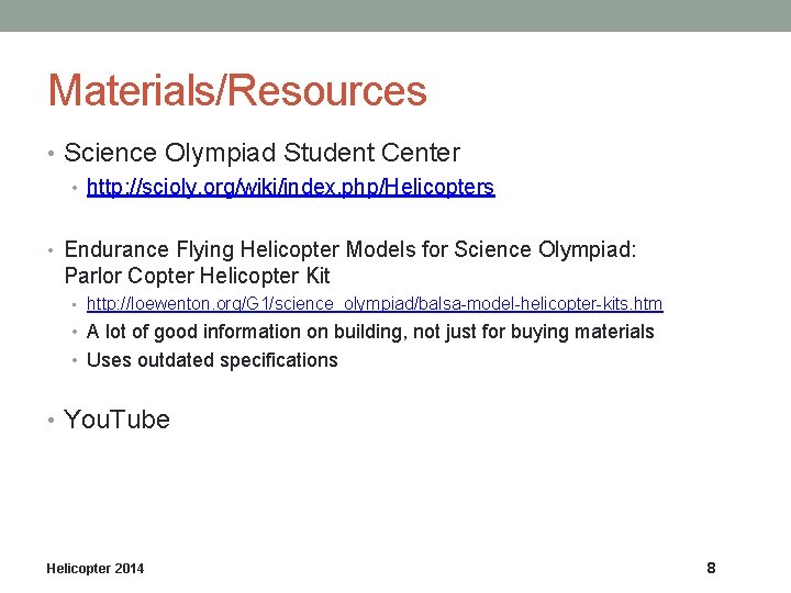 Materials/Resources • Science Olympiad Student Center • http: //scioly. org/wiki/index. php/Helicopters • Endurance Flying