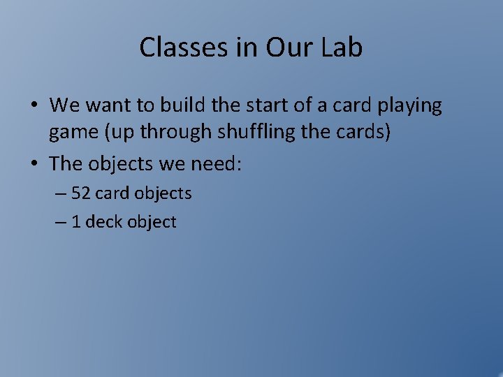 Classes in Our Lab • We want to build the start of a card Classes in Our Lab • We want to build the start of a card
