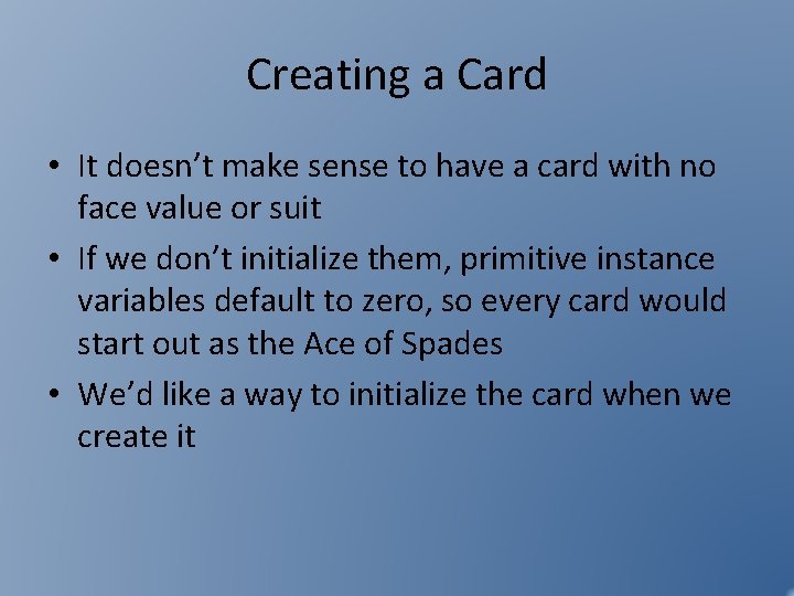 Creating a Card • It doesn’t make sense to have a card with no Creating a Card • It doesn’t make sense to have a card with no