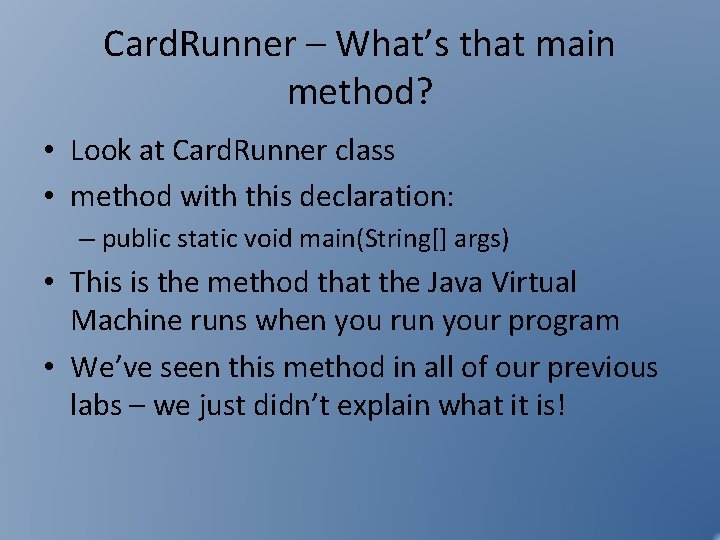 Card. Runner – What’s that main method? • Look at Card. Runner class • Card. Runner – What’s that main method? • Look at Card. Runner class •