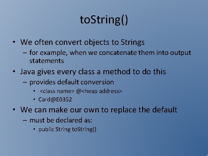 to. String() • We often convert objects to Strings – for example, when we to. String() • We often convert objects to Strings – for example, when we