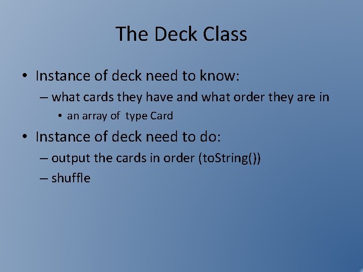 The Deck Class • Instance of deck need to know: – what cards they The Deck Class • Instance of deck need to know: – what cards they