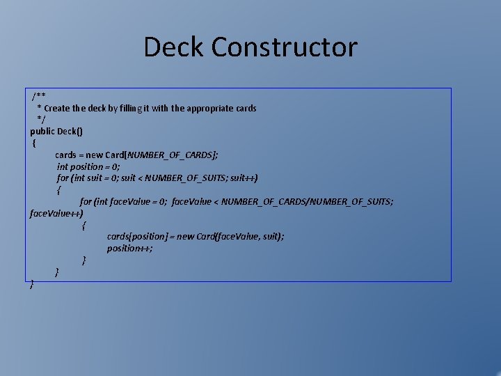 Deck Constructor /** * Create the deck by filling it with the appropriate cards Deck Constructor /** * Create the deck by filling it with the appropriate cards